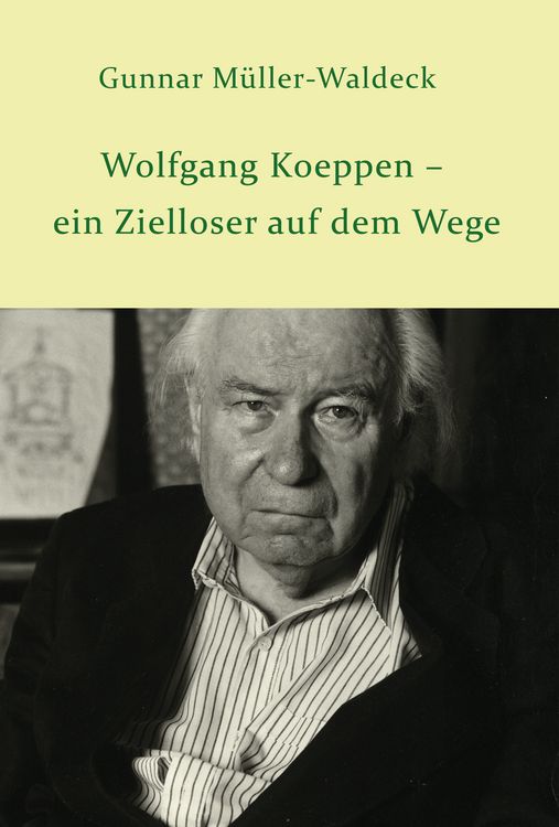 Produktbild: Wolfgang Koeppen &ndash; ein Zielloser auf dem Wege
