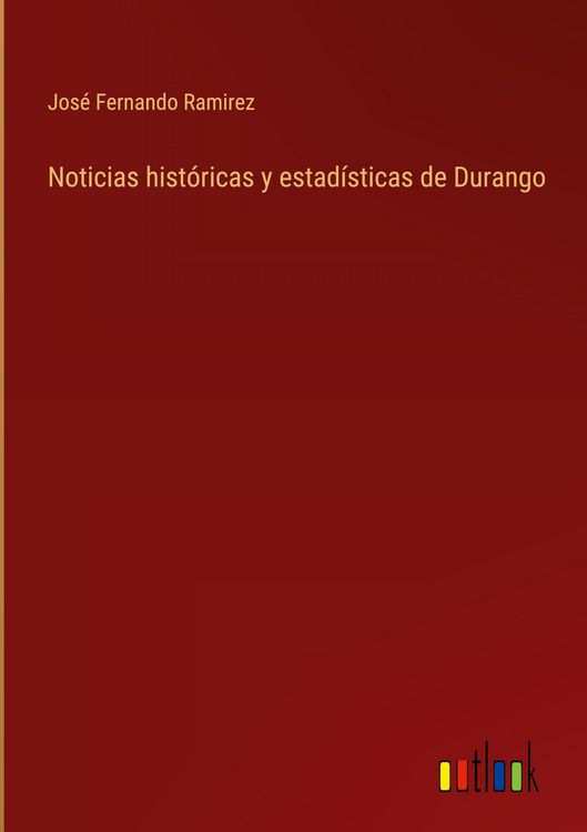 Produktbild: Noticias hist&oacute;ricas y estad&iacute;sticas de Durango
