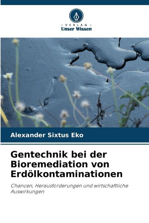 Produktbild: Gentechnik bei der Bioremediation von Erd&ouml;lkontaminationen