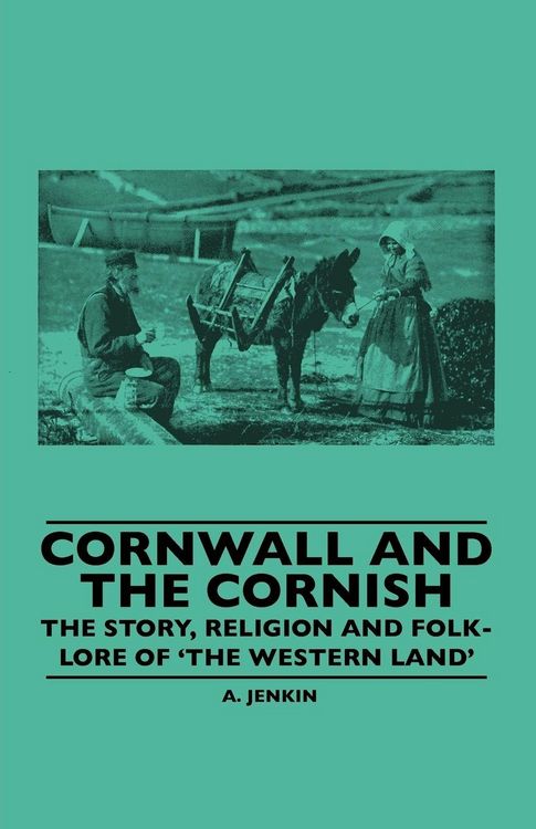 Produktbild: Cornwall and the Cornish - The Story, Religion and Folk-Lore of 'The Western Land'