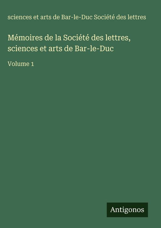 Produktbild: M&eacute;moires de la Soci&eacute;t&eacute; des lettres, sciences et arts de Bar-le-Duc
