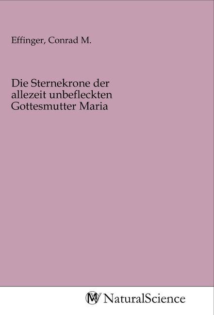 Produktbild: Die Sternekrone der allezeit unbefleckten Gottesmutter Maria