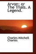 Produktbild: Arvon; Or the Trials. a Legend.