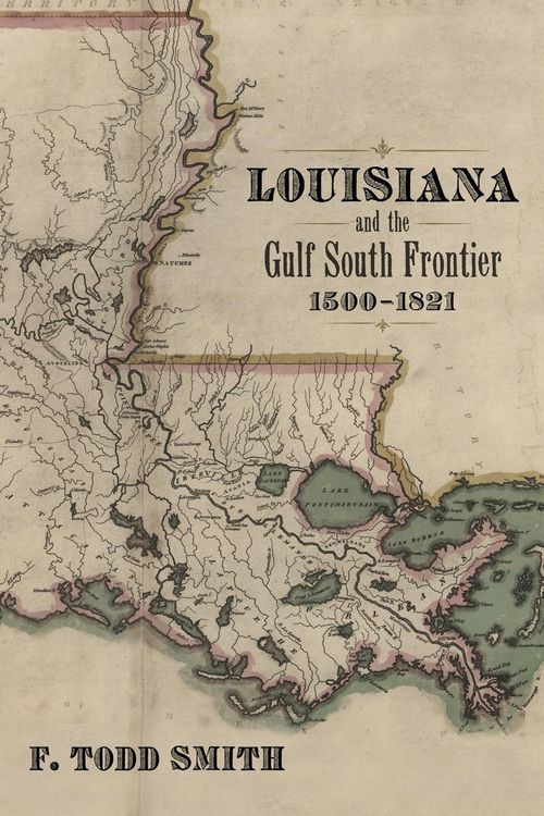 Produktbild: Louisiana and the Gulf South Frontier, 1500-1821