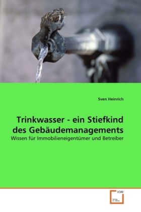 Produktbild: Heinrich, S: Trinkwasser - ein Stiefkind des Geb&auml;udemanageme