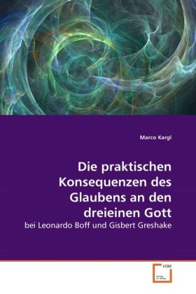 Produktbild: Kargl, M: Die praktischen Konsequenzen des Glaubens an den d