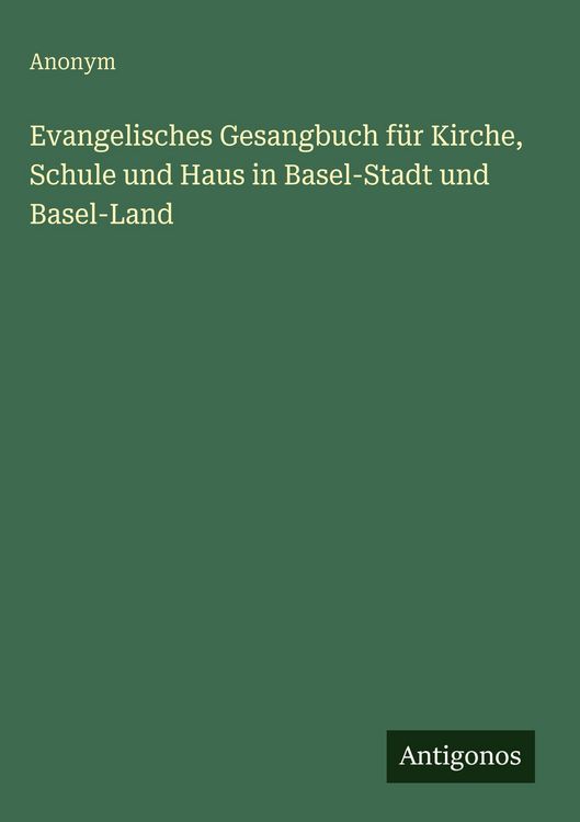 Produktbild: Evangelisches Gesangbuch f&uuml;r Kirche, Schule und Haus in Basel-Stadt und Basel-Land