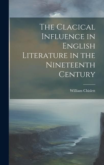 Produktbild: The Clacical Influence in English Literature in the Nineteenth Century