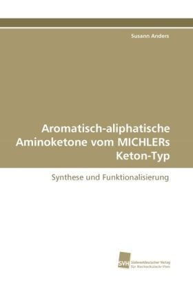 Produktbild: Anders, S: Aromatisch-aliphatische Aminoketone vom MICHLERs