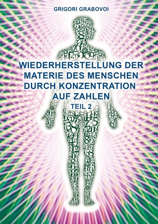 Produktbild: Wiederherstellung der Materie des Menschen durch Konzentration auf Zahlen - Teil 2