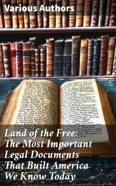 Produktbild: Land of the Free: The Most Important Legal Documents That Built America We Know Today