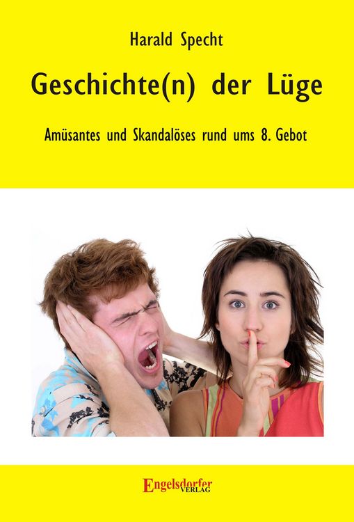 Produktbild: Geschichte(n) der L&uuml;ge - Am&uuml;santes und Skandal&ouml;ses rund ums 8. Gebot