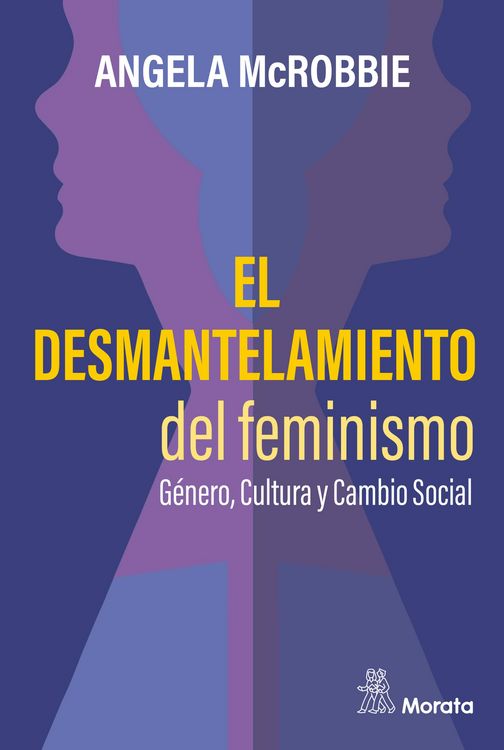Produktbild: El desmantelamiento del feminismo. G&eacute;nero, Cultura y Cambio Social