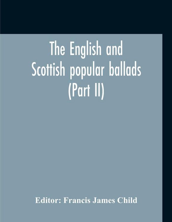 Produktbild: The English And Scottish Popular Ballads (Part II)