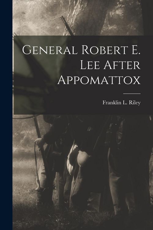 Produktbild: General Robert E. Lee After Appomattox