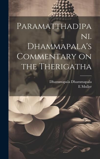 Produktbild: Paramatthadipani. Dhammapala's Commentary on the Therigatha