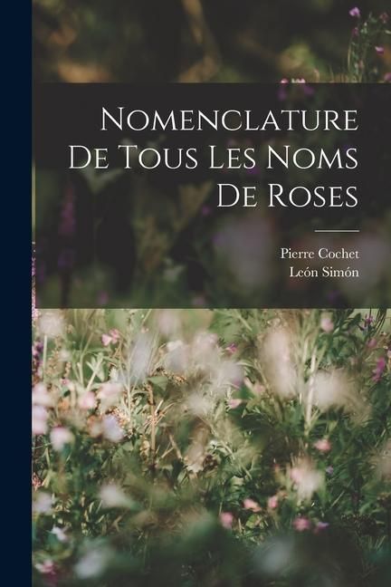 Produktbild: Nomenclature De Tous Les Noms De Roses