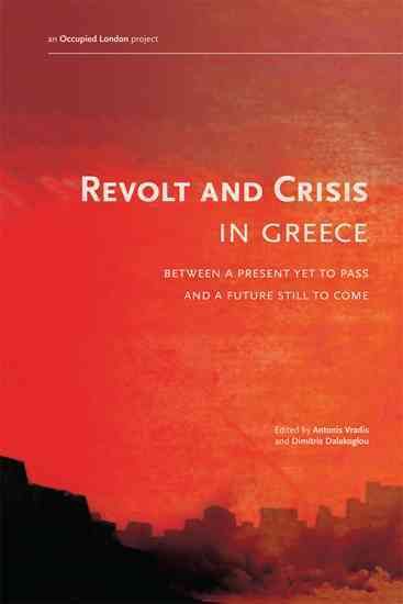 Produktbild: Revolt and Crisis in Greece: Between a Present Yet to Pass and a Future Still to Come