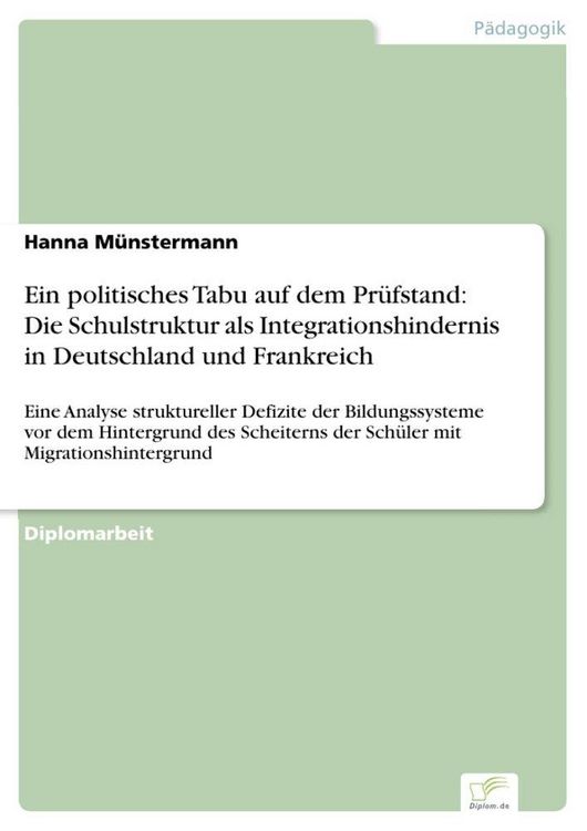 Produktbild: Ein politisches Tabu auf dem Pr&uuml;fstand: Die Schulstruktur als Integrationshindernis in Deutschland und Frankreich