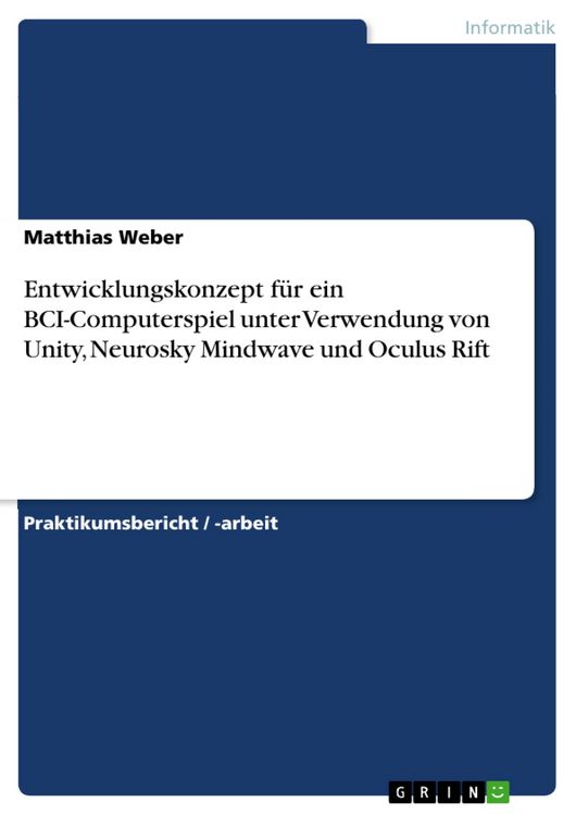 Produktbild: Entwicklungskonzept f&uuml;r ein BCI-Computerspiel unter Verwendung von Unity, Neurosky Mindwave und Oculus Rift