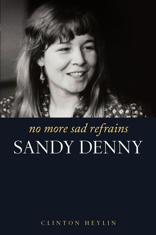 Produktbild: No More Sad Refrains: The Life and Times of Sandy Denny