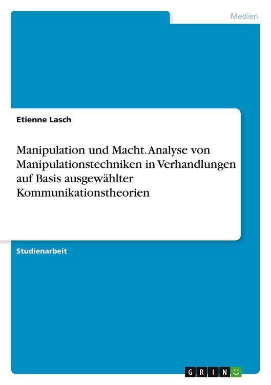 Produktbild: Manipulation und Macht. Analyse von Manipulationstechniken in Verhandlungen auf Basis ausgew&auml;hlter Kommunikationstheorien
