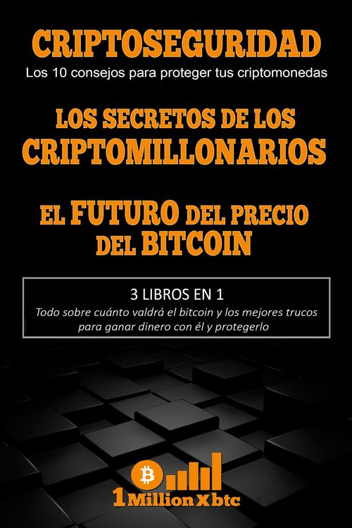 Produktbild: 3 libros en 1 - Criptoseguridad: Los 10 consejos para proteger tus criptomonedas + Los secretos de los criptomillonarios + El futuro del precio del bi