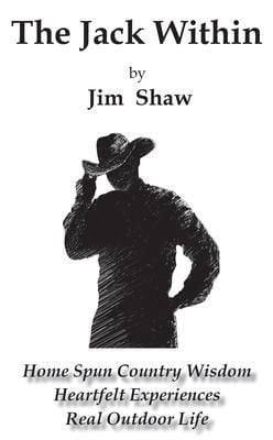 Produktbild: The Jack Within -- Home Spun Country Wisdom, Heartfelt Experiences, Real Outdoor Life