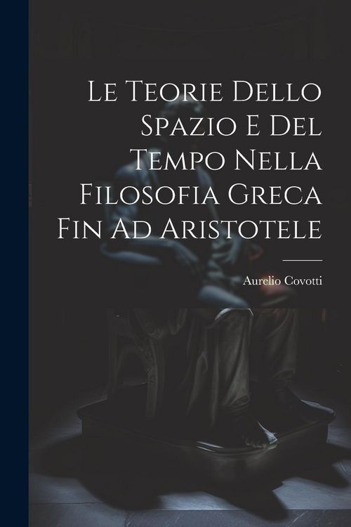 Produktbild: Le Teorie Dello Spazio E Del Tempo Nella Filosofia Greca Fin Ad Aristotele