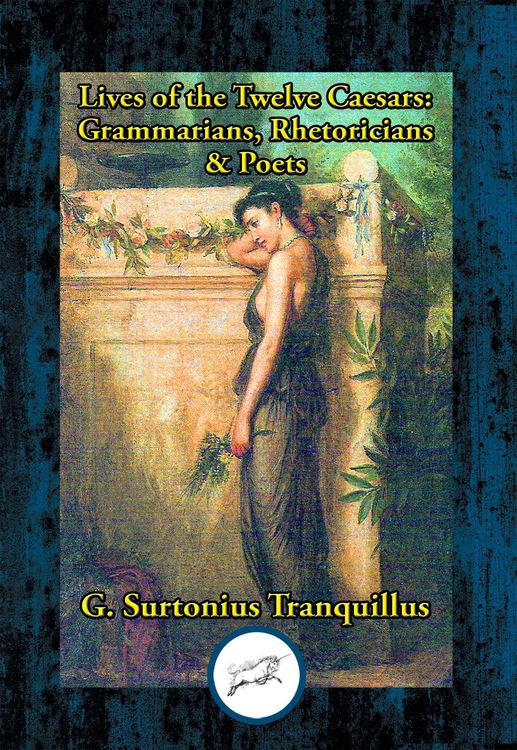 Produktbild: Lives of the Twelve Caesars: Grammarians, Rhetoricians & Poets