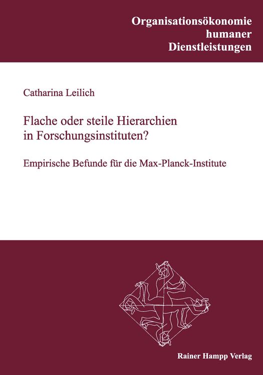 Produktbild: Flache oder steile Hierarchien in Forschungsinstituten? Empirische Befunde f&uuml;r die Max-Planck-Institute