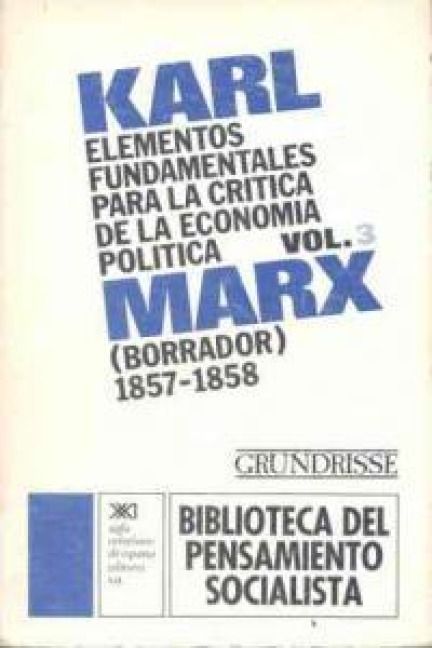Produktbild: Elementos fundamentales para la cr&iacute;tica de la econom&iacute;a pol&iacute;tica. Vol. 3. (Borrador) 1857-1858