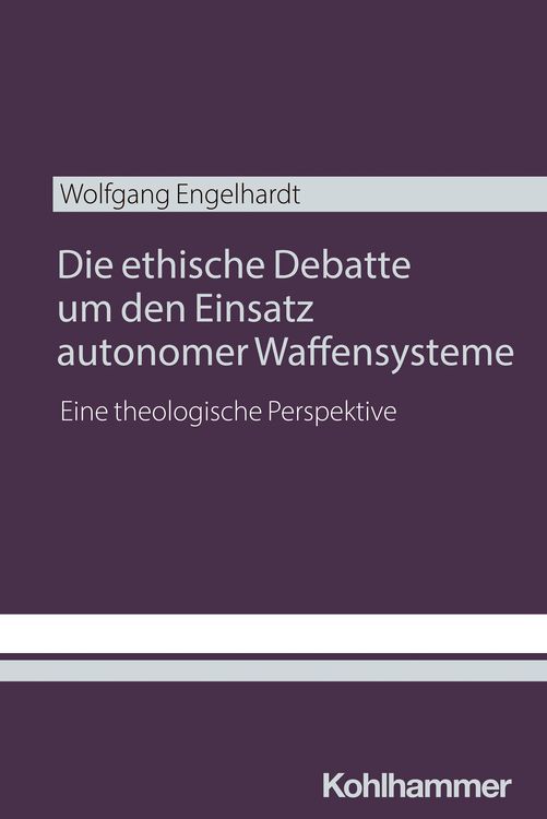 Produktbild: Die ethische Debatte um den Einsatz autonomer Waffensysteme