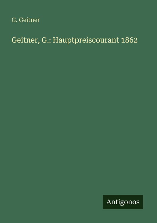 Produktbild: Geitner, G.: Hauptpreiscourant 1862