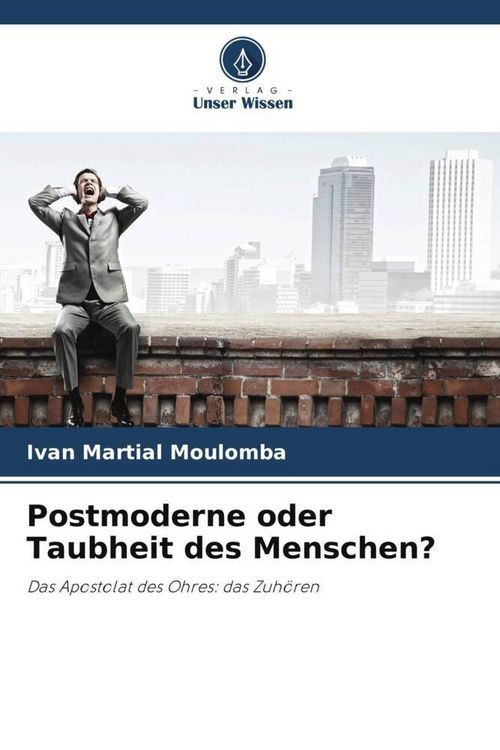 Produktbild: Postmoderne oder Taubheit des Menschen?