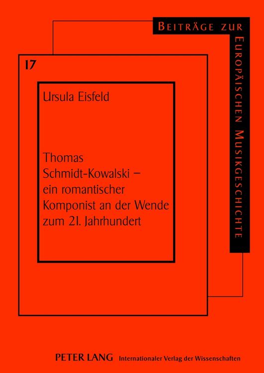 Produktbild: Thomas Schmidt-Kowalski &ndash; ein romantischer Komponist an der Wende zum 21. Jahrhundert