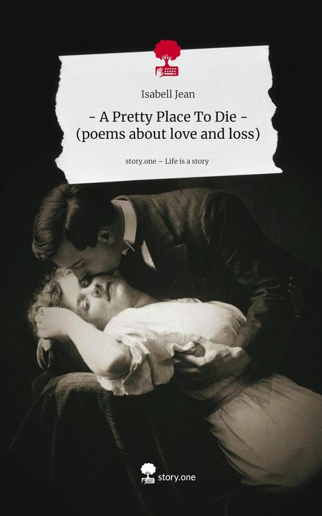 Produktbild: - A Pretty Place To Die - (poems about love and loss). Life is a Story - story.one
