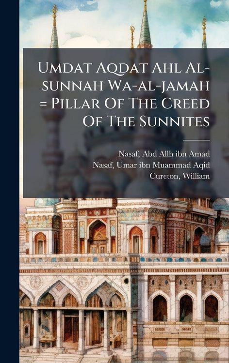 Produktbild: Umdat Aqdat Ahl Al-sunnah Wa-al-jamah = Pillar Of The Creed Of The Sunnites