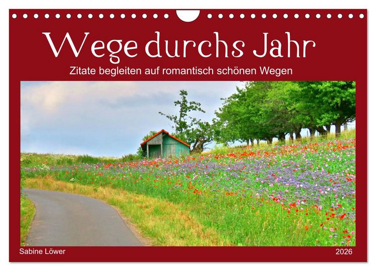 Produktbild: Wege durchs Jahr- Zitate begleiten auf romantisch sch&ouml;nen Wegen (Wandkalender 2026 DIN A4 quer), CALVENDO Monatskalender