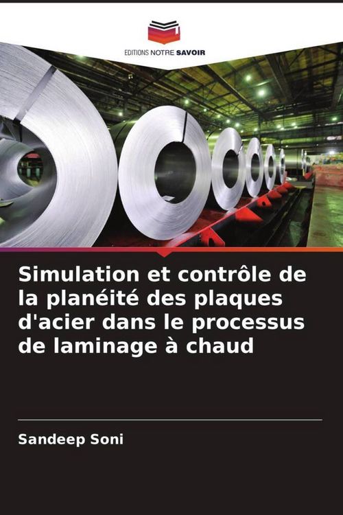 Produktbild: Simulation et contr&ocirc;le de la plan&eacute;it&eacute; des plaques d'acier dans le processus de laminage &agrave; chaud