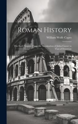 Produktbild: Roman History: The Early Empire, From the Assasination of Julius Caeser to That of Domitian