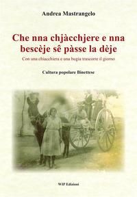 Produktbild: Che nna chj&agrave;cchjere e nna besc&egrave;je s&ecirc; p&agrave;sse la d&egrave;je. Con una chiacchiera e una bugia trascorre il giorno