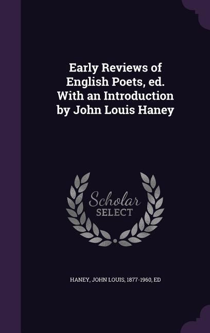 Produktbild: Early Reviews of English Poets, ed. With an Introduction by John Louis Haney