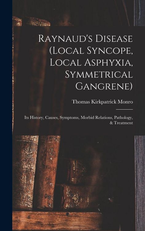 Produktbild: Raynaud's Disease (local Syncope, Local Asphyxia, Symmetrical Gangrene)