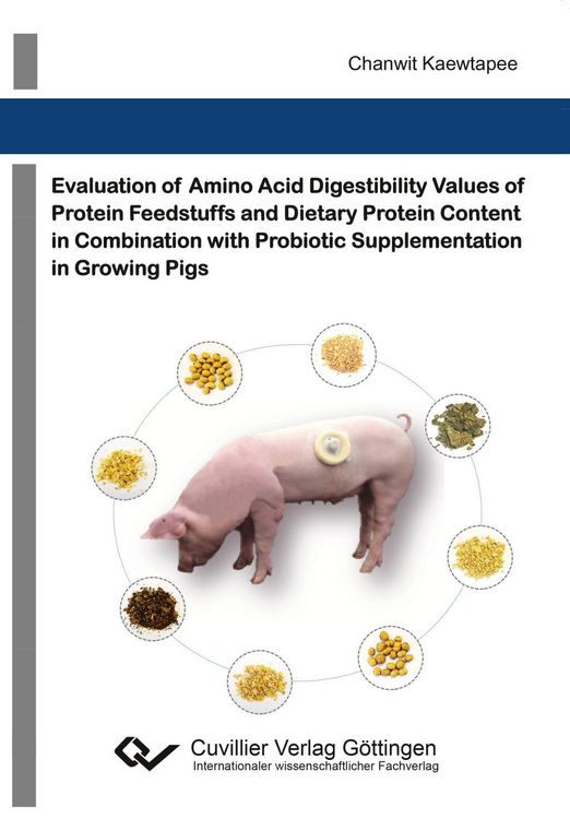 Produktbild: Evaluation of amino acid digestibility values of protein feedstuffs and dietary protein content in combination with probiotic supplementation in growi
