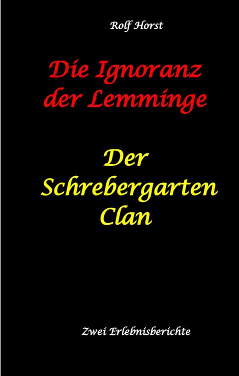 Produktbild: Die Ignoranz der Lemminge und Der Schrebergarten Clan: wilde M&uuml;llkippe, Hundekot, Brut- und Setzzeit, Ignoranz, Ausgrenzung, Autismus, Konsumwahn, Per