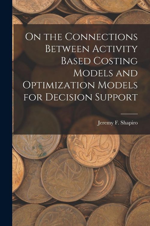 Produktbild: On the Connections Between Activity Based Costing Models and Optimization Models for Decision Support