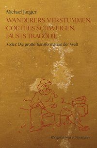 Produktbild: Wanderers Verstummen, Goethes Schweigen, Fausts Trag&ouml;die