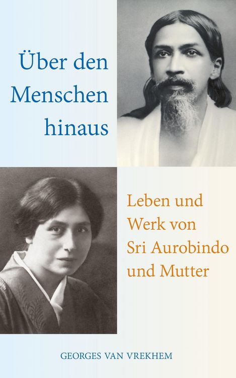Produktbild: &Uuml;ber den Menschen hinaus: Leben und Werk von Sri Aurobindo und Mutter