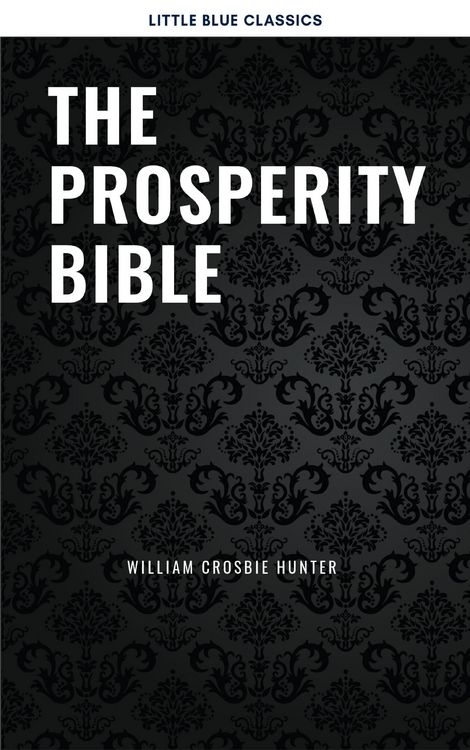 Produktbild: The Prosperity Bible: The Greatest Writings of All Time On The Secrets To Wealth And Prosperity